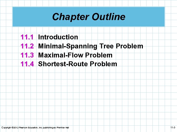 Chapter Outline 11. 1 11. 2 11. 3 11. 4 Introduction Minimal-Spanning Tree Problem