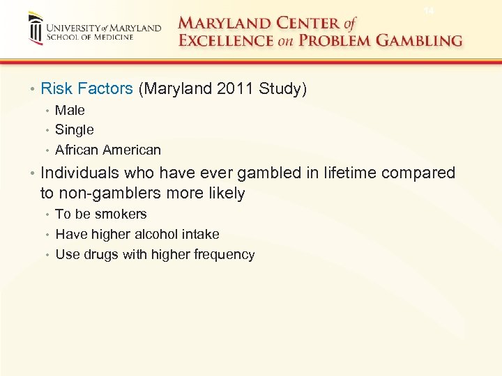 14 • Risk Factors (Maryland 2011 Study) • Male • Single • African American