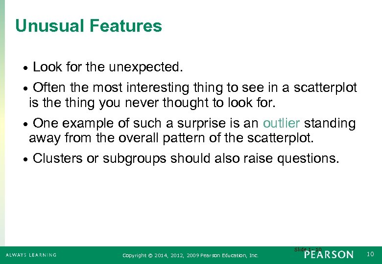 Unusual Features • Look for the unexpected. • Often the most interesting thing to