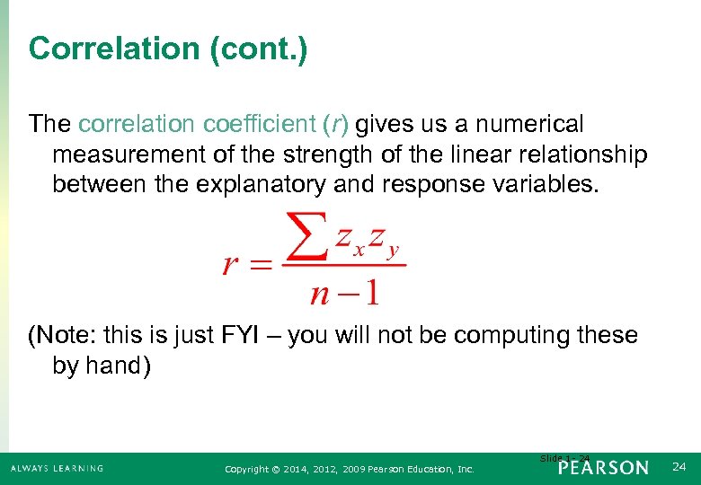 Correlation (cont. ) The correlation coefficient (r) gives us a numerical measurement of the