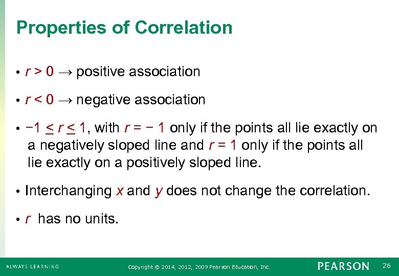 Properties of Correlation • r > 0 → positive association • r < 0