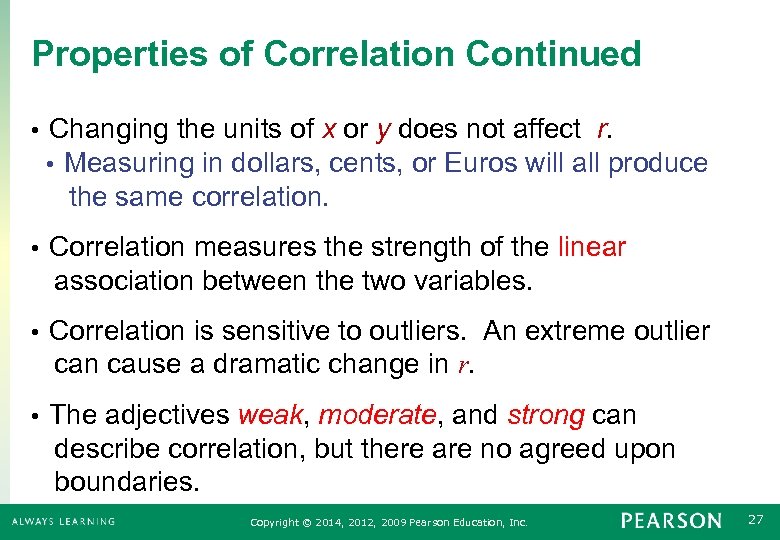 Properties of Correlation Continued • Changing the units of x or y does not