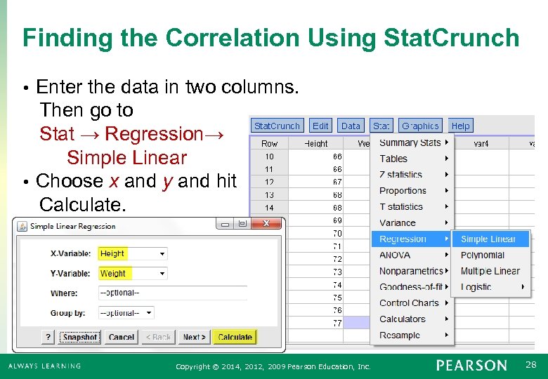 Finding the Correlation Using Stat. Crunch Enter the data in two columns. Then go