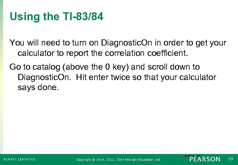 Using the TI-83/84 You will need to turn on Diagnostic. On in order to
