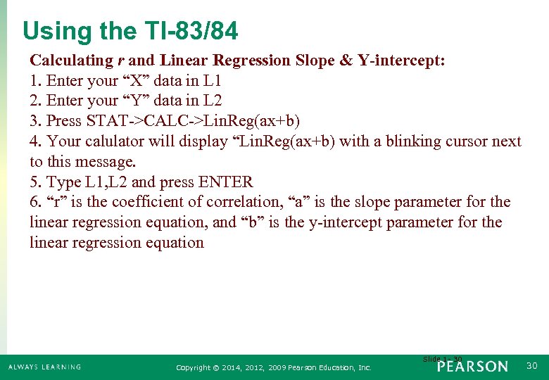Using the TI-83/84 Calculating r and Linear Regression Slope & Y-intercept: 1. Enter your