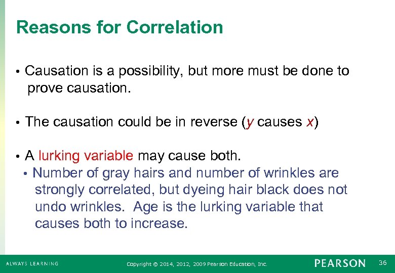 Reasons for Correlation Causation is a possibility, but more must be done to prove