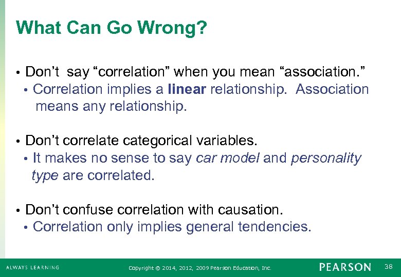 What Can Go Wrong? • Don’t say “correlation” when you mean “association. ” •