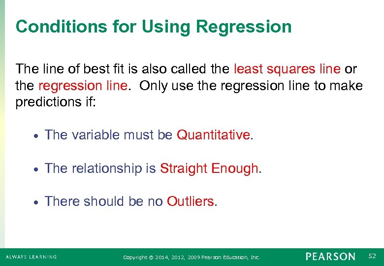 Conditions for Using Regression The line of best fit is also called the least