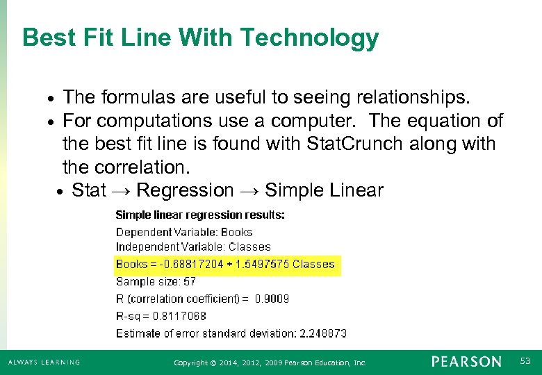 Best Fit Line With Technology • • The formulas are useful to seeing relationships.