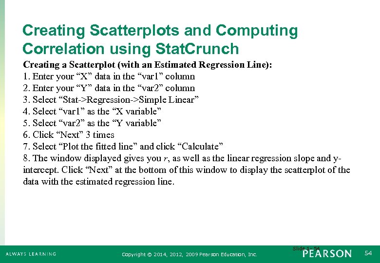 Creating Scatterplots and Computing Correlation using Stat. Crunch Creating a Scatterplot (with an Estimated