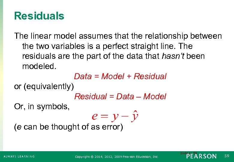 Residuals The linear model assumes that the relationship between the two variables is a