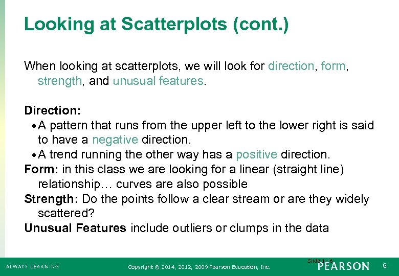 Looking at Scatterplots (cont. ) When looking at scatterplots, we will look for direction,