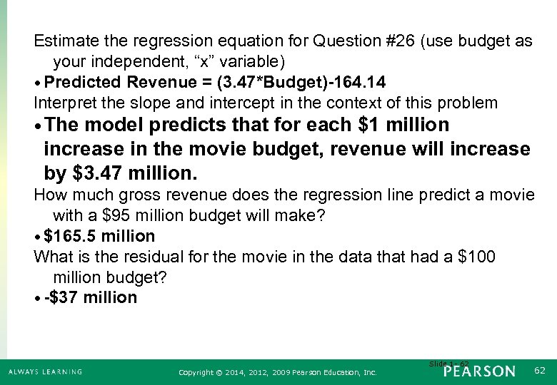 Estimate the regression equation for Question #26 (use budget as your independent, “x” variable)