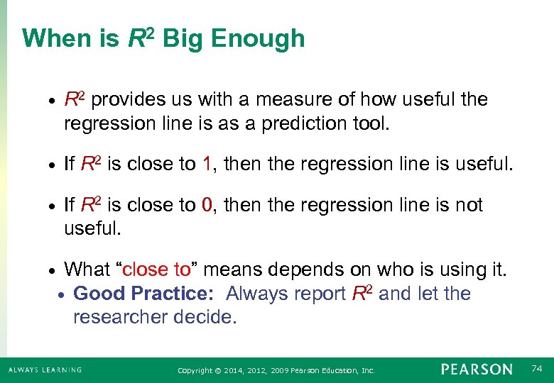 When is R 2 Big Enough • R 2 provides us with a measure