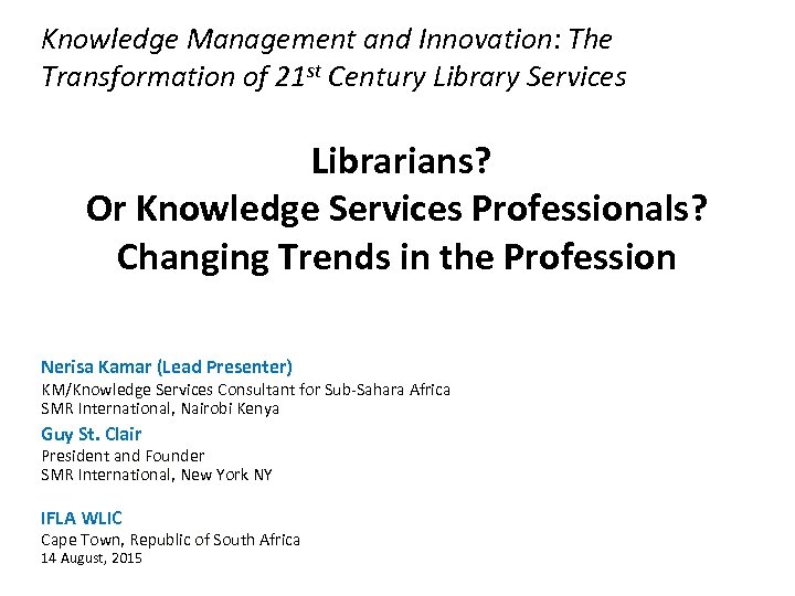 Knowledge Management and Innovation: The Transformation of 21 st Century Library Services Librarians? Or