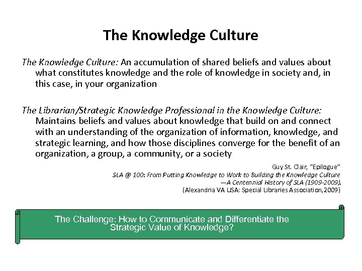 The Knowledge Culture: An accumulation of shared beliefs and values about what constitutes knowledge