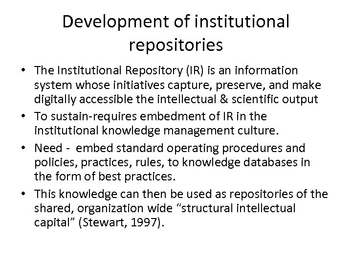 Development of institutional repositories • The Institutional Repository (IR) is an information system whose