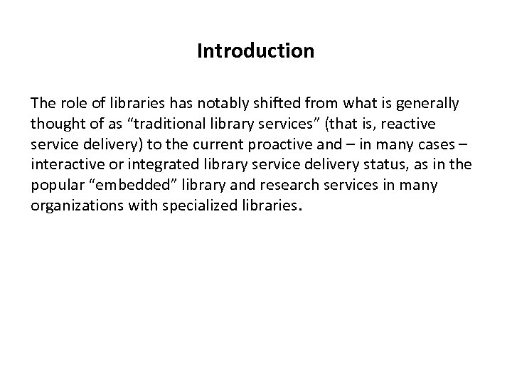Introduction The role of libraries has notably shifted from what is generally thought of