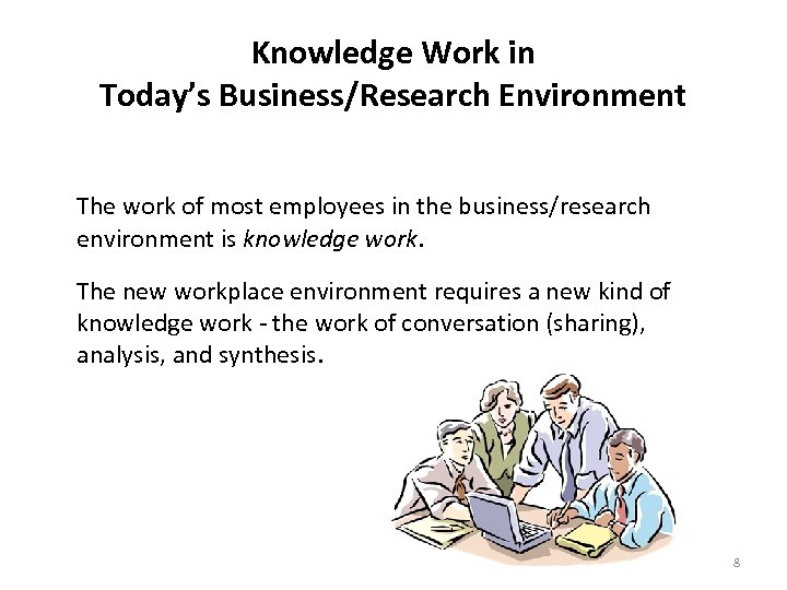 Knowledge Work in Today’s Business/Research Environment The work of most employees in the business/research