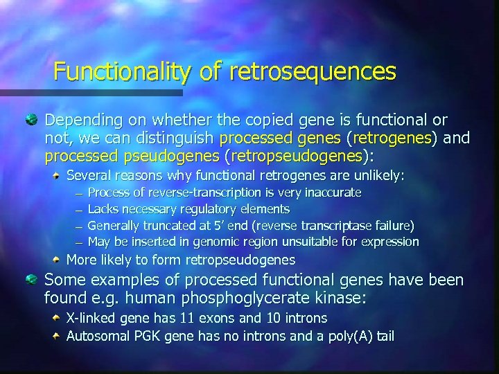 Functionality of retrosequences Depending on whether the copied gene is functional or not, we
