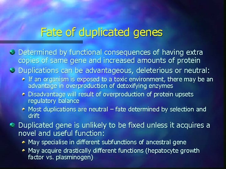 Fate of duplicated genes Determined by functional consequences of having extra copies of same