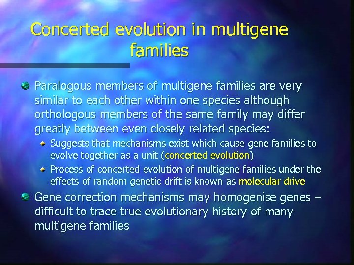 Concerted evolution in multigene families Paralogous members of multigene families are very similar to