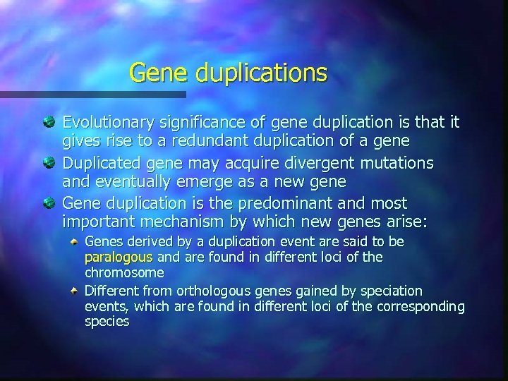 Gene duplications Evolutionary significance of gene duplication is that it gives rise to a