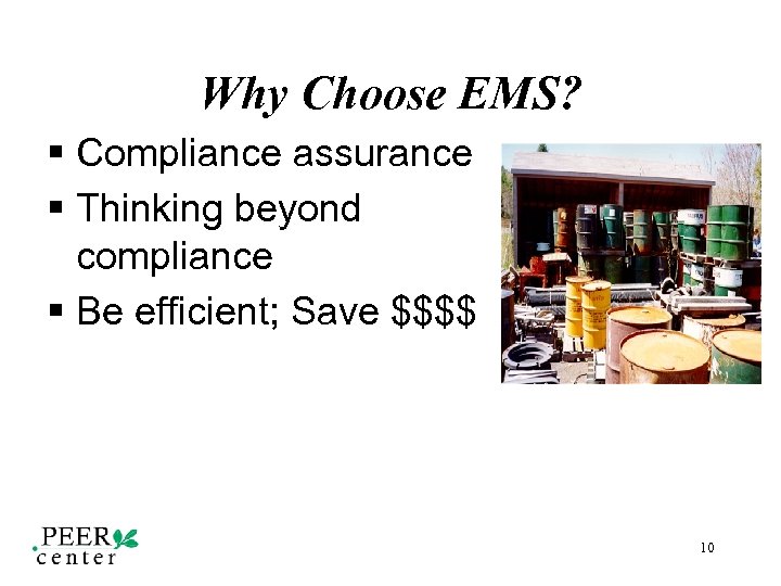 Why Choose EMS? § Compliance assurance § Thinking beyond compliance § Be efficient; Save