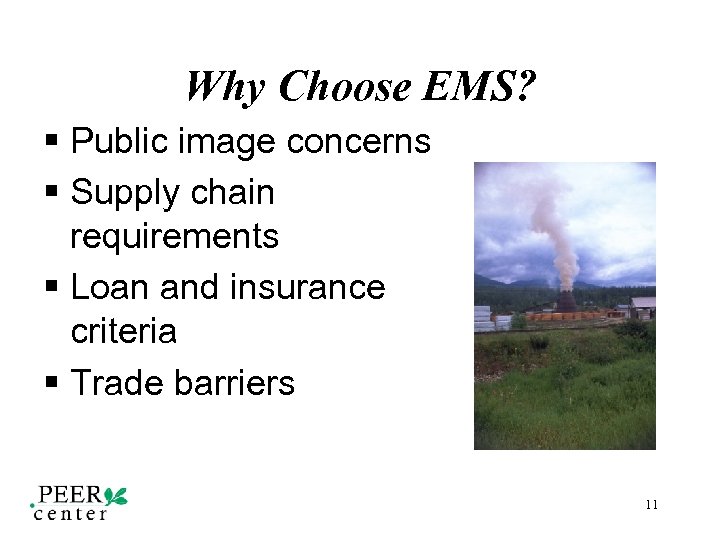 Why Choose EMS? § Public image concerns § Supply chain requirements § Loan and