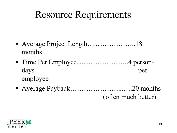 Resource Requirements § Average Project Length…. . ……………. . 18 months § Time Per