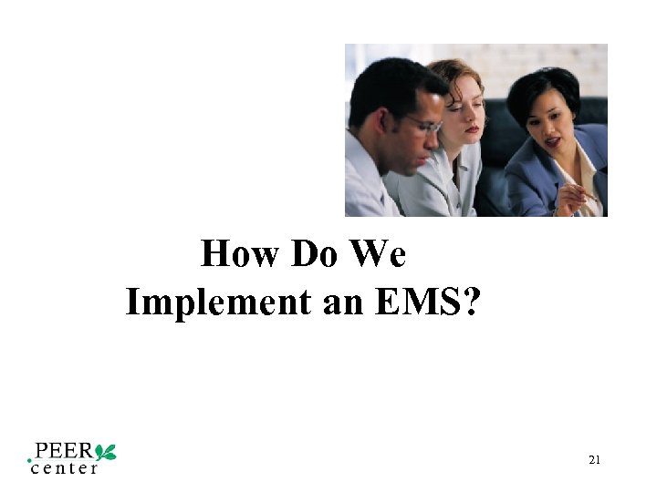 How Do We Implement an EMS? 21 