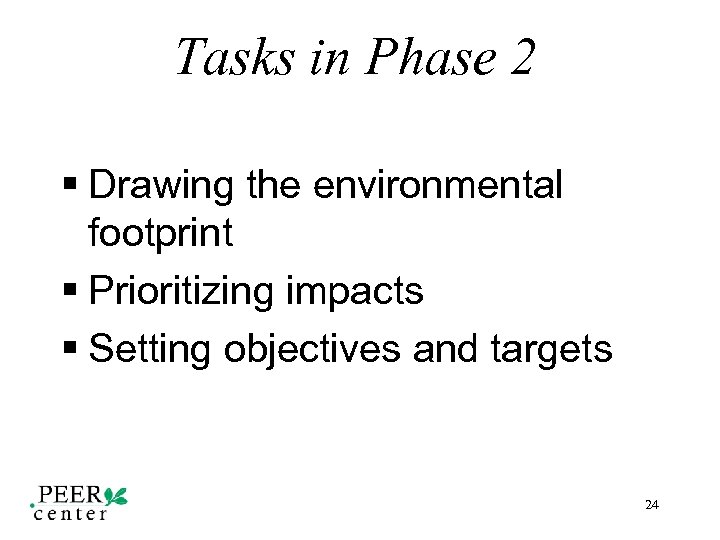 Tasks in Phase 2 § Drawing the environmental footprint § Prioritizing impacts § Setting