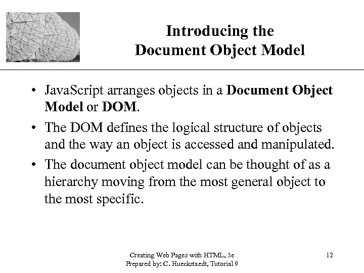 Introducing the Document Object Model XP • Java. Script arranges objects in a Document