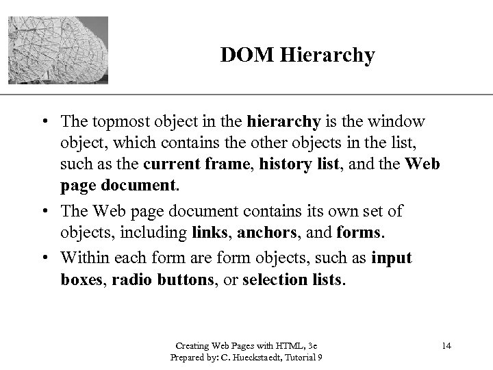DOM Hierarchy XP • The topmost object in the hierarchy is the window object,