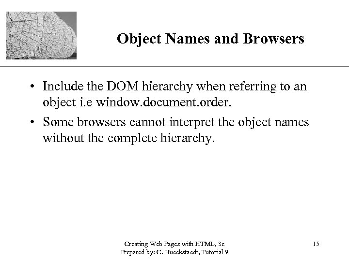 Object Names and Browsers XP • Include the DOM hierarchy when referring to an