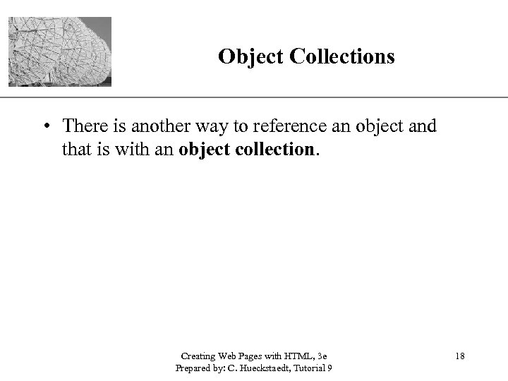Object Collections XP • There is another way to reference an object and that