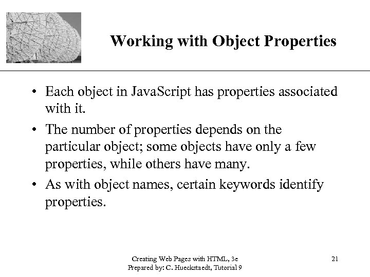 Working with Object Properties XP • Each object in Java. Script has properties associated