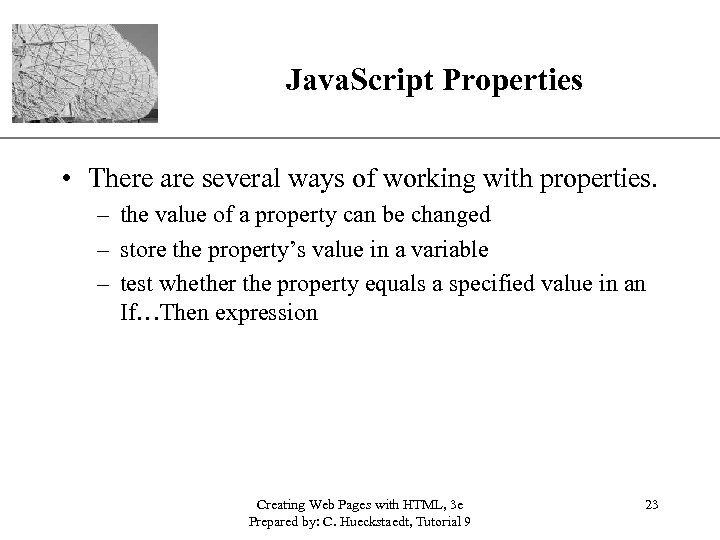 XP Java. Script Properties • There are several ways of working with properties. –