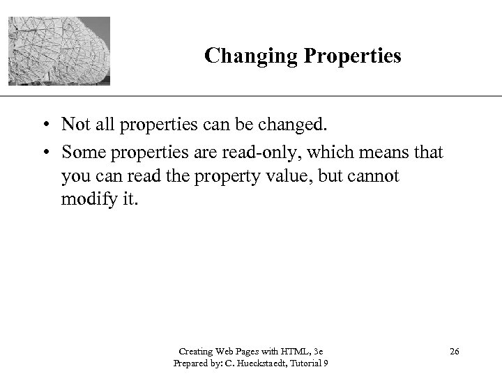 Changing Properties XP • Not all properties can be changed. • Some properties are