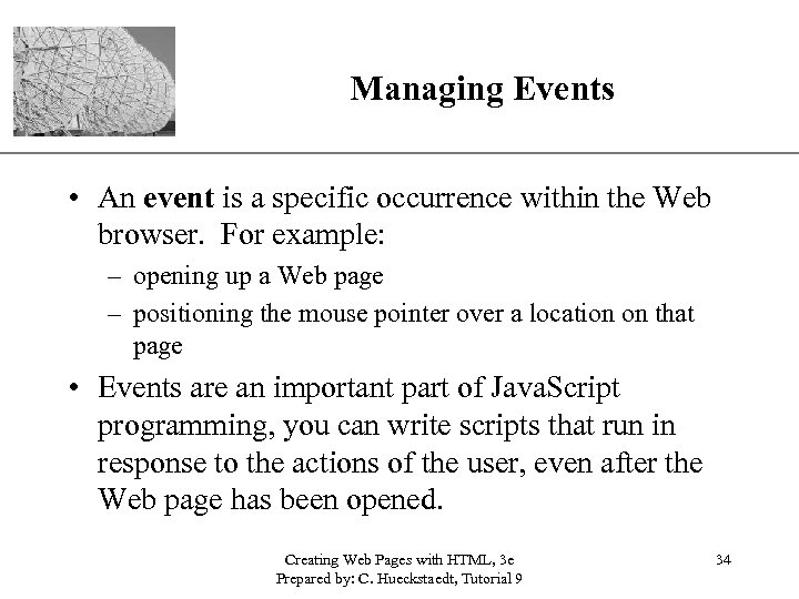 Managing Events XP • An event is a specific occurrence within the Web browser.