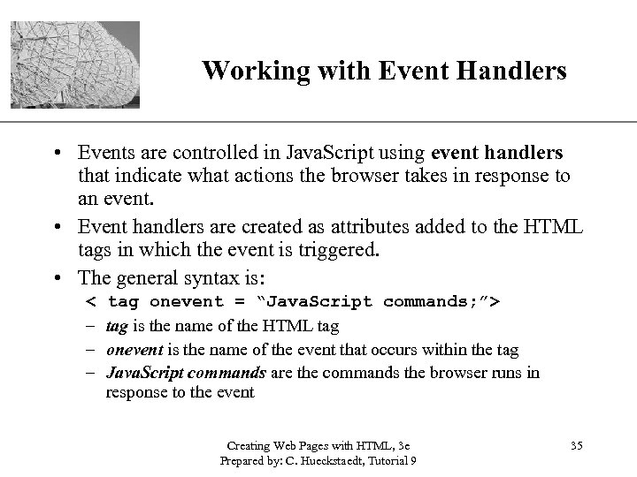 Working with Event Handlers XP • Events are controlled in Java. Script using event