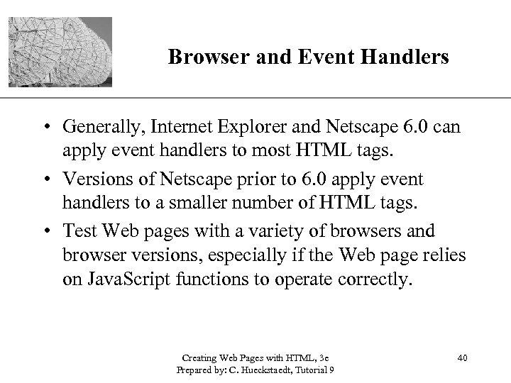 Browser and Event Handlers XP • Generally, Internet Explorer and Netscape 6. 0 can