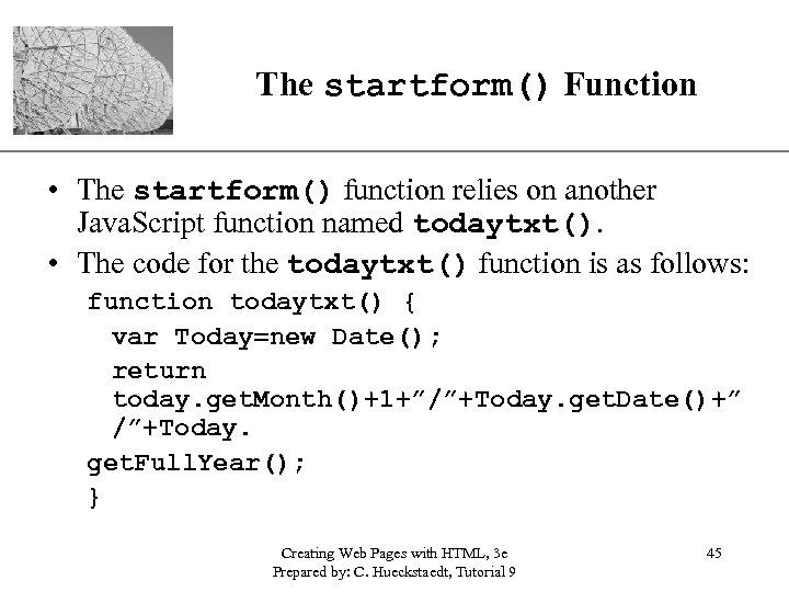 The startform() Function XP • The startform() function relies on another Java. Script function