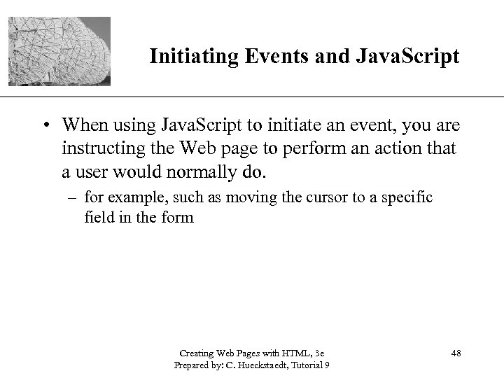 Initiating Events and Java. Script XP • When using Java. Script to initiate an