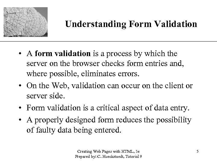 Understanding Form Validation XP • A form validation is a process by which the