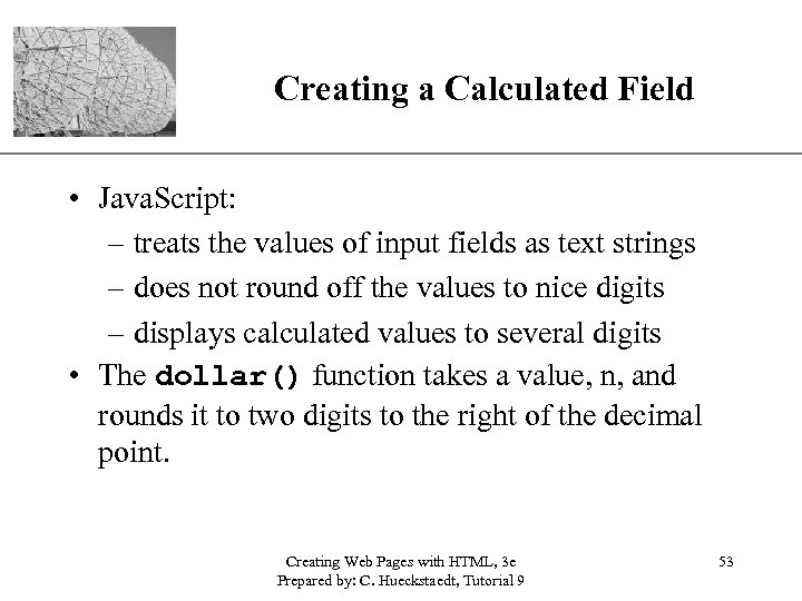 Creating a Calculated Field XP • Java. Script: – treats the values of input