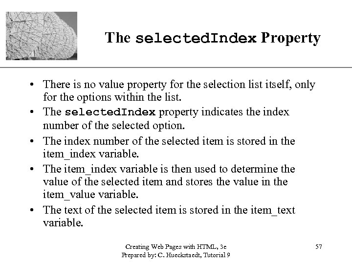 The selected. Index Property XP • There is no value property for the selection