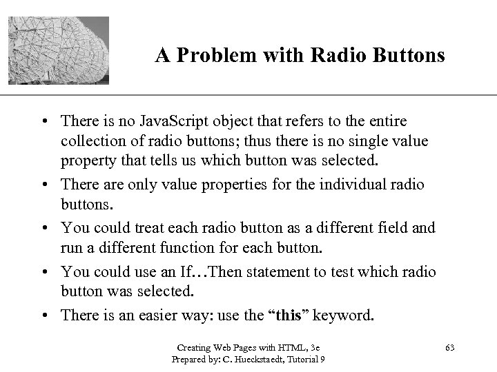 A Problem with Radio Buttons XP • There is no Java. Script object that