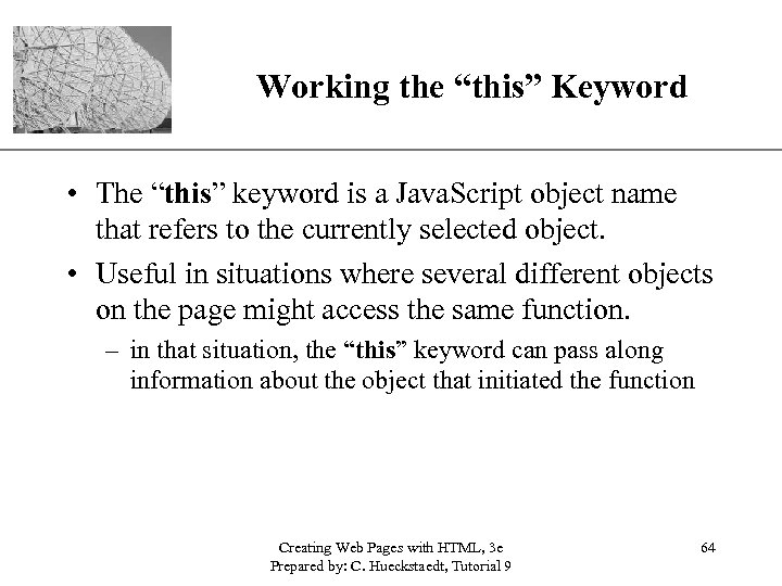 Working the “this” Keyword XP • The “this” keyword is a Java. Script object