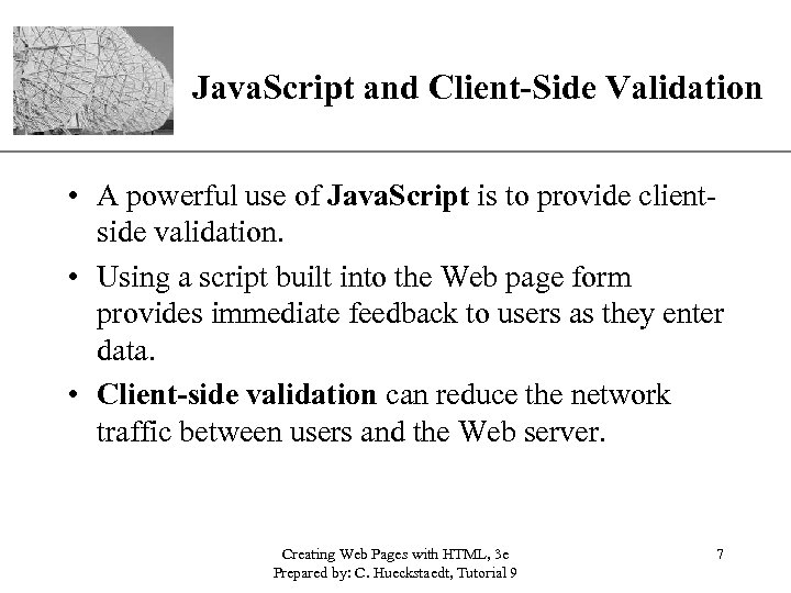 XP Java. Script and Client-Side Validation • A powerful use of Java. Script is
